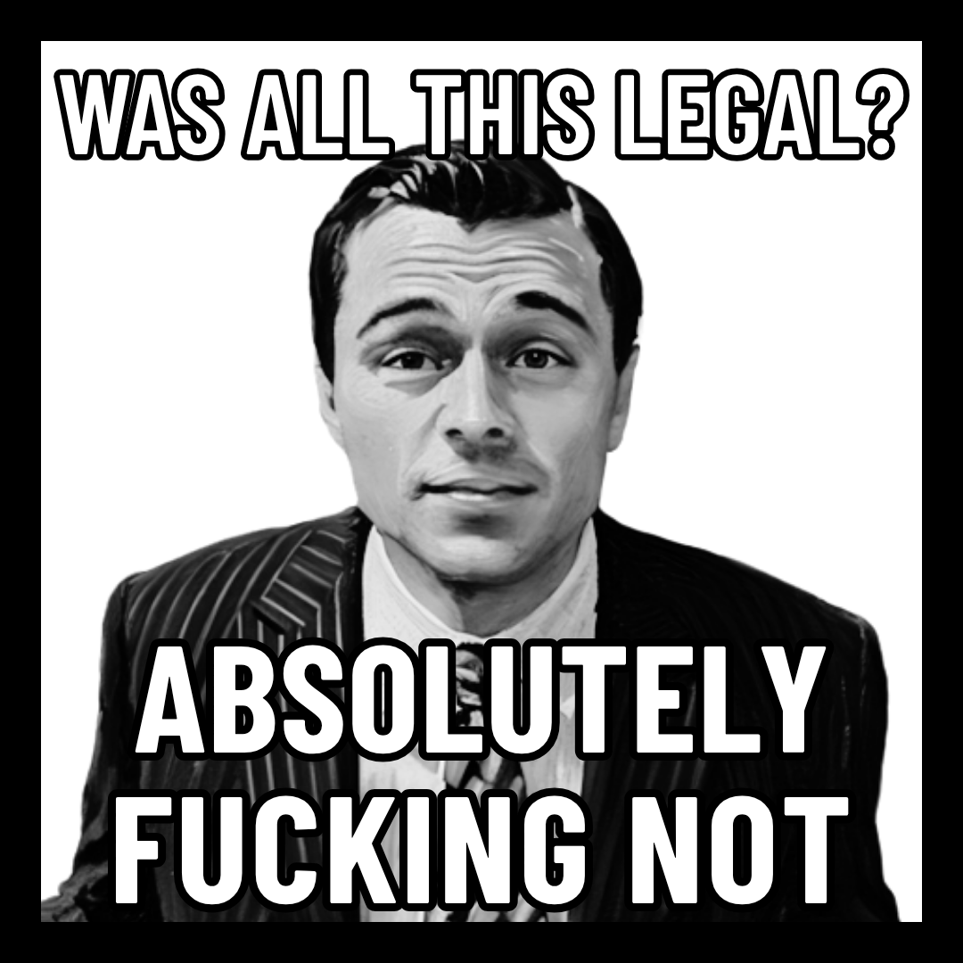Was all this legal?